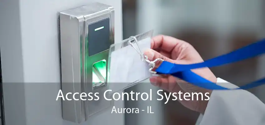 Access Control Systems Aurora - IL