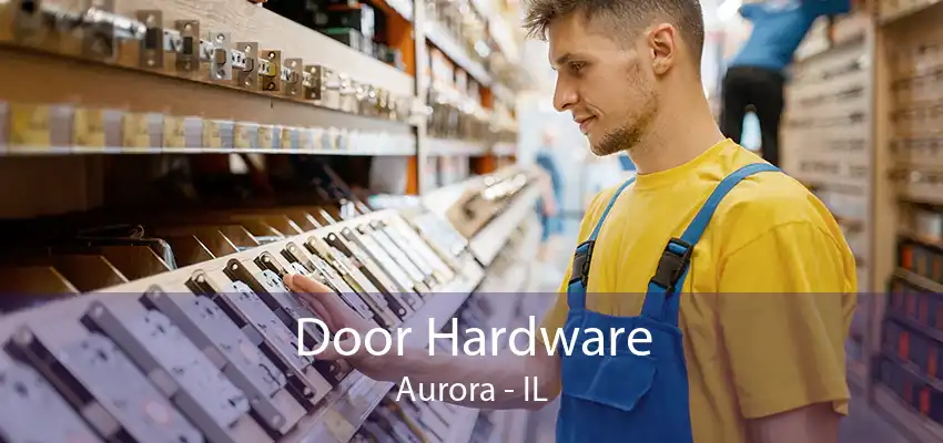 Door Hardware Aurora - IL