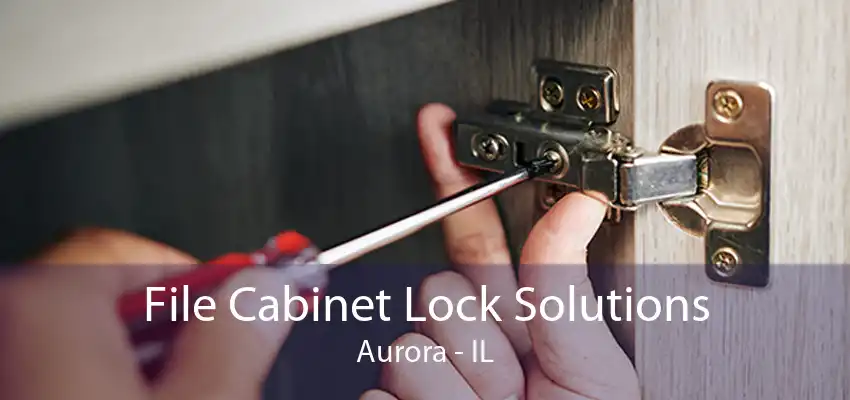 File Cabinet Lock Solutions Aurora - IL