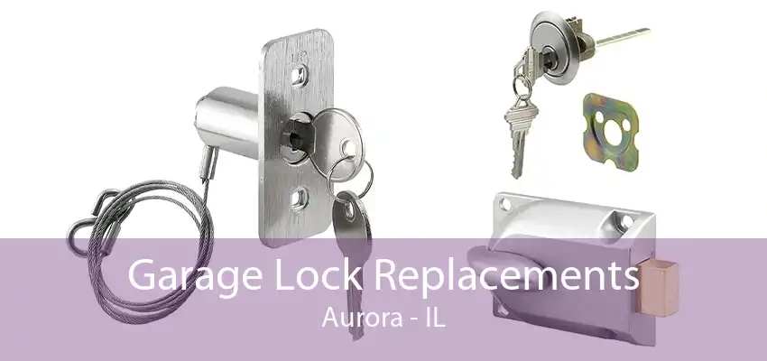 Garage Lock Replacements Aurora - IL