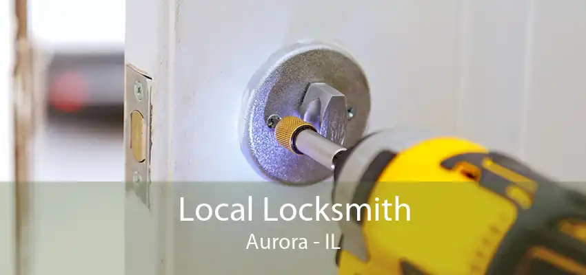 Local Locksmith Aurora - IL