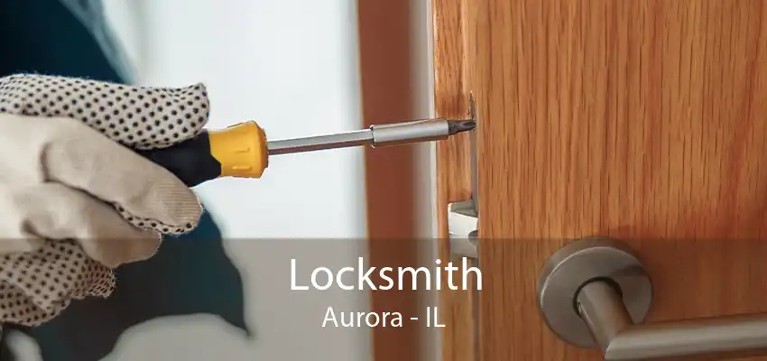 Locksmith Aurora - IL