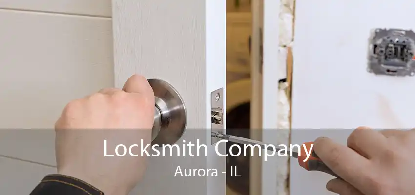 Locksmith Company Aurora - IL