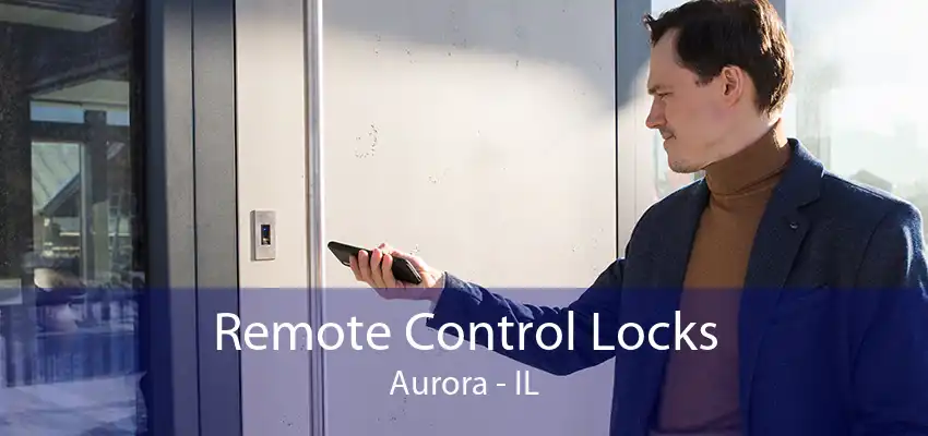 Remote Control Locks Aurora - IL