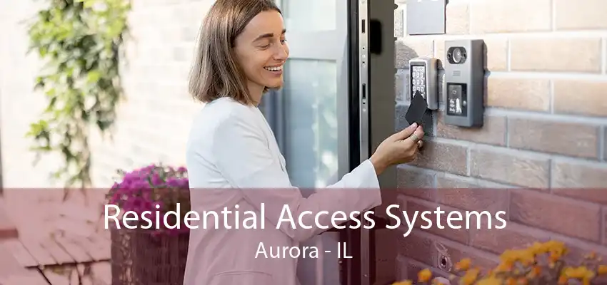 Residential Access Systems Aurora - IL