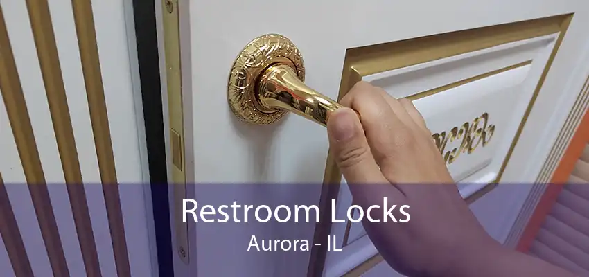 Restroom Locks Aurora - IL