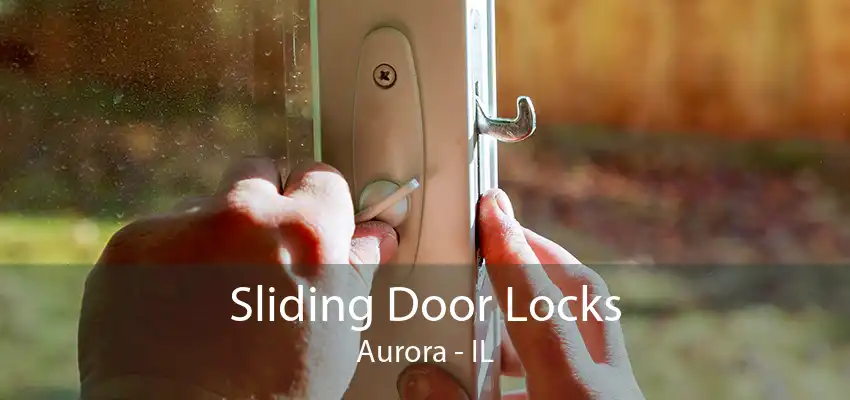 Sliding Door Locks Aurora - IL