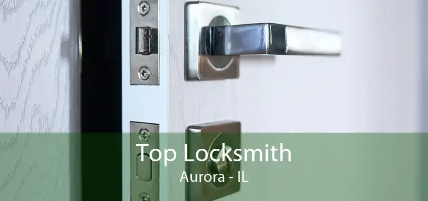 Top Locksmith Aurora - IL